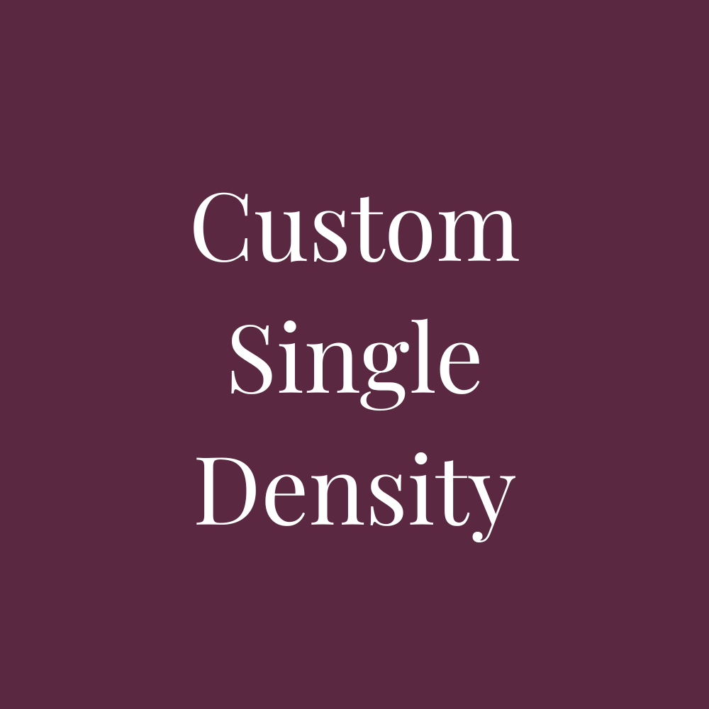 Custom Single Density